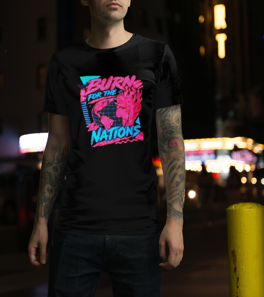 Burn For The Nations Earth Global Flame World Map T-Shirt
