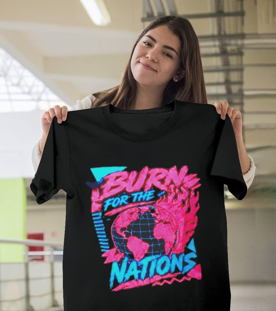 Burn For The Nations Earth Global Flame World Map T-Shirt