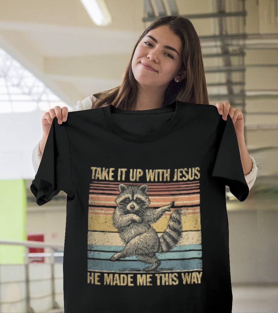 Take It Up With Jesus He Made Me This Way Dancing Raccoon Vintage Sunset T-Shirt