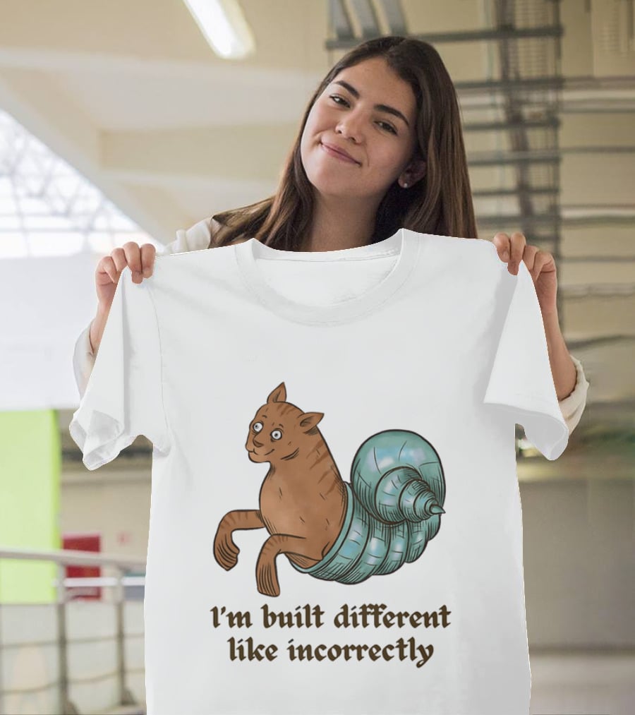 I'm Built Different Like Incorrectly Cat Snail Hybrid T-Shirt
