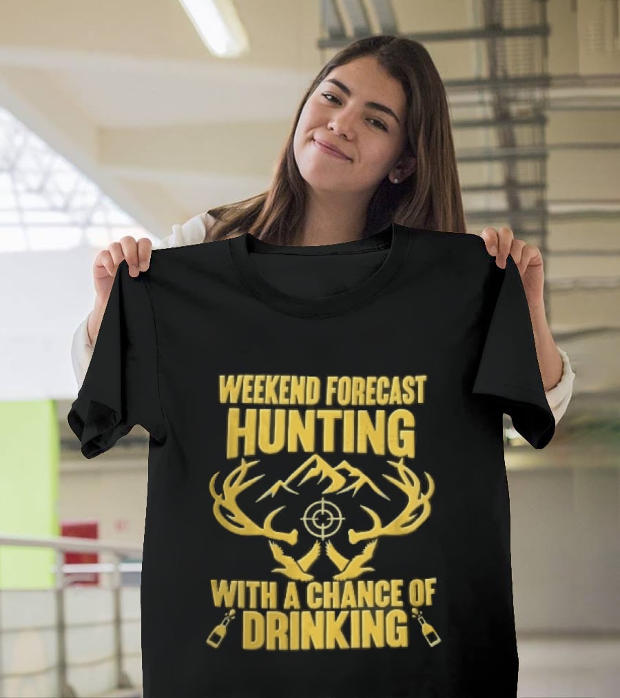 Weekend Forecast Hunting Deer Antlers Mountain Scope Chance Of Drinking Flying Ducks Popping Bottles T-Shirt