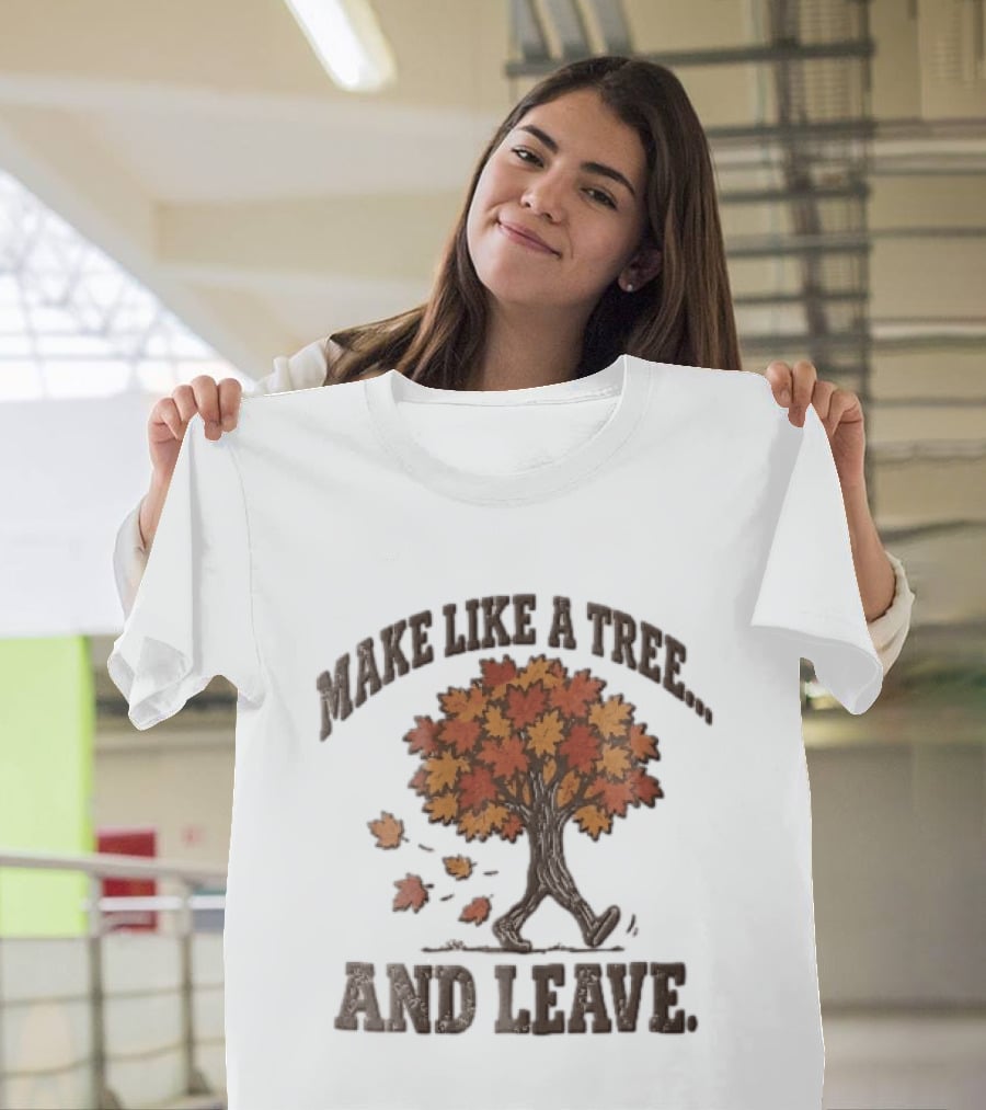 Make Like A Tree And Leave Walking Fall Orange Maple Foliage T-Shirt