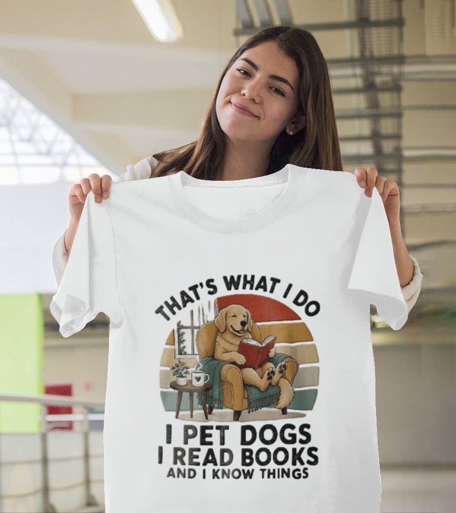 That's What I Do I Pet Dogs I Read Books And I Know Things Golden Retriever Armchair Sunset T-Shirt