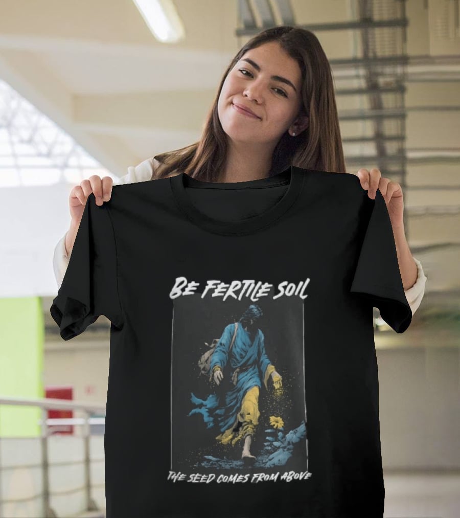 Be Fertile Soil The Seed Comes From Above Robed Figure Scattering Golden Dust Yellow Flower T-Shirt