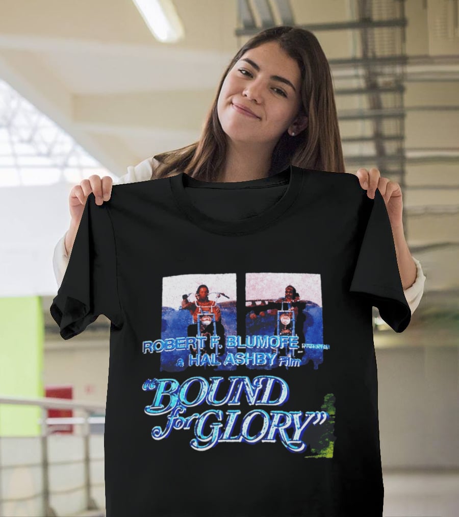 Robert F. Blumofe Hal Ashby Film Bound For Glory T-Shirt