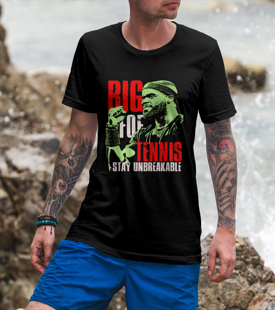 Big Foe Tennis Stay Unbreakable T-Shirt
