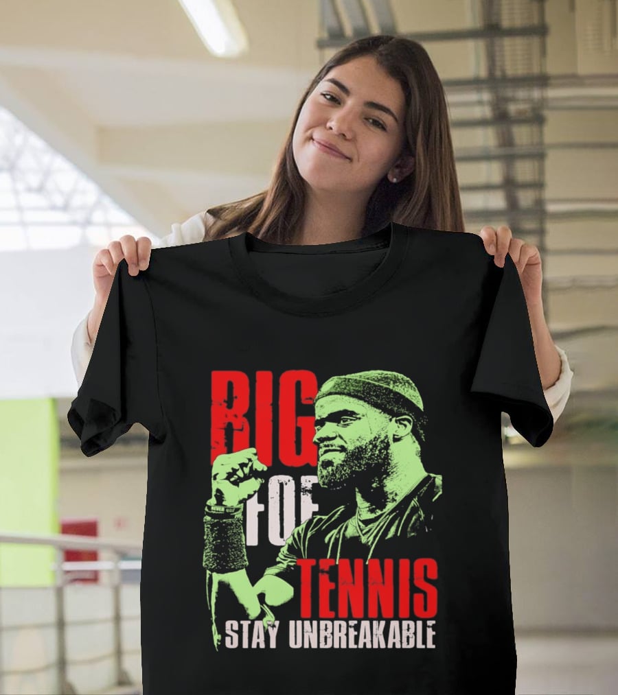Big Foe Tennis Stay Unbreakable T-Shirt
