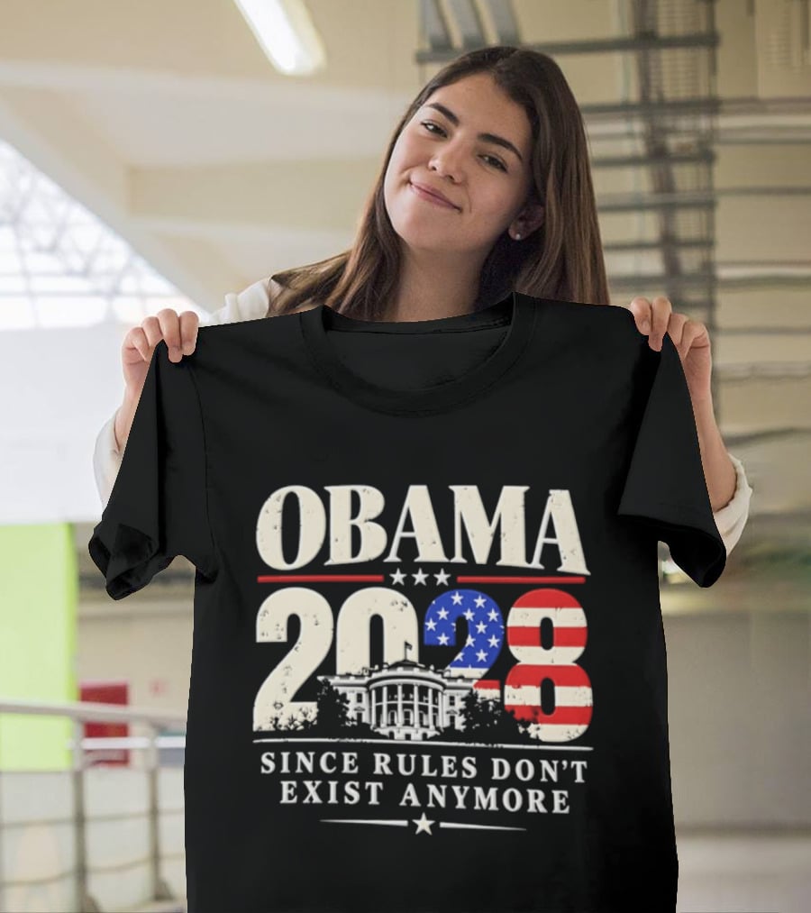 Obama 2028 Since Rules Don't Exist Anymore White House USA Flag T-Shirt