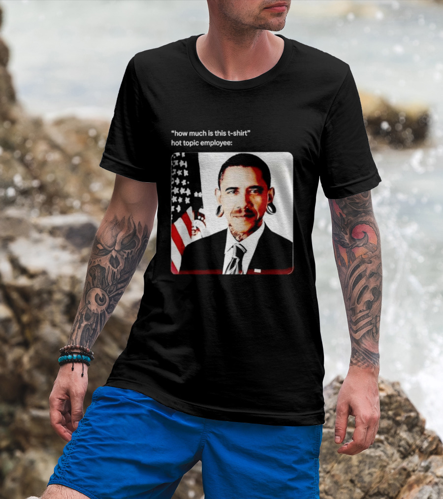 Obama Pierced Earlobe Tattooed Neck How Much Is This Hot Topic Employee T-Shirt