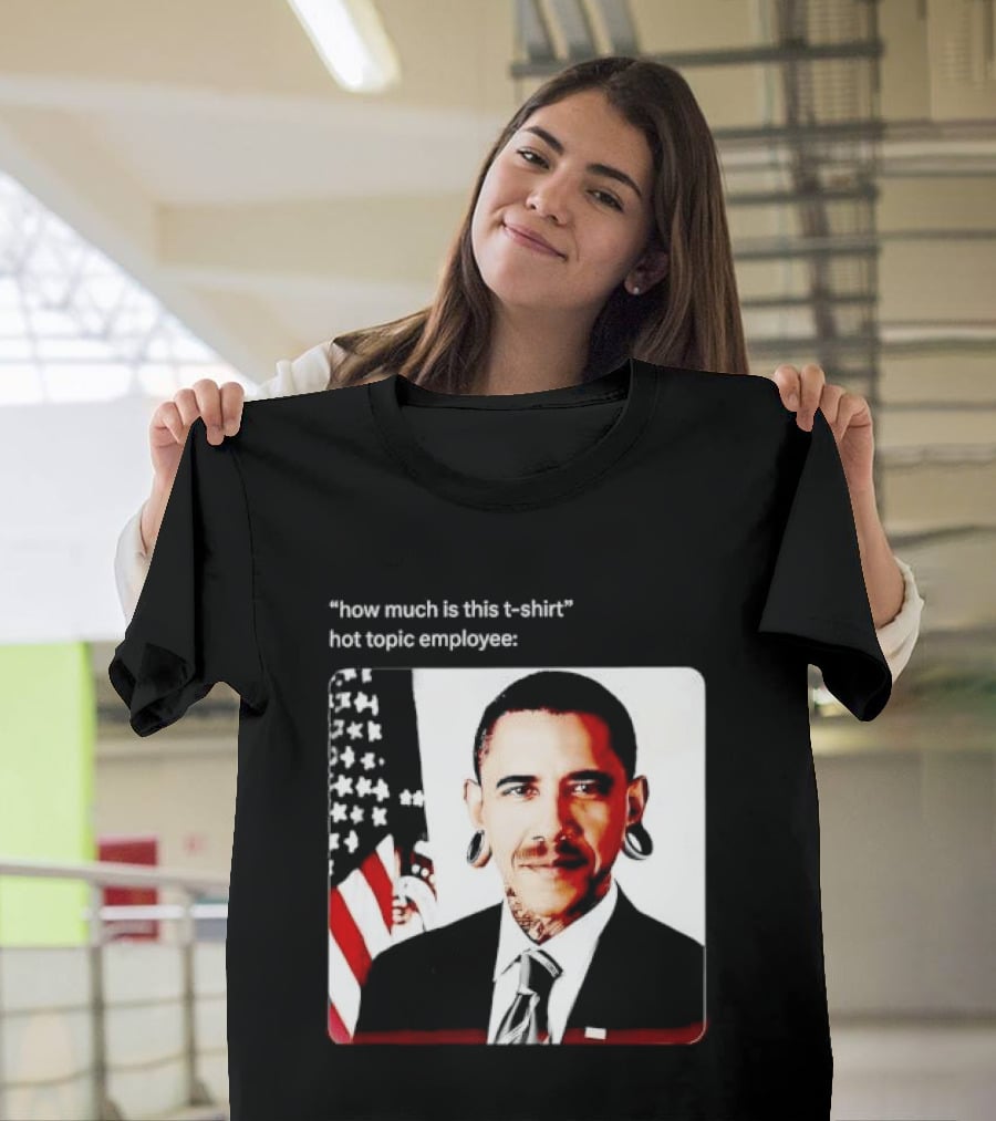 Obama Pierced Earlobe Tattooed Neck How Much Is This Hot Topic Employee T-Shirt