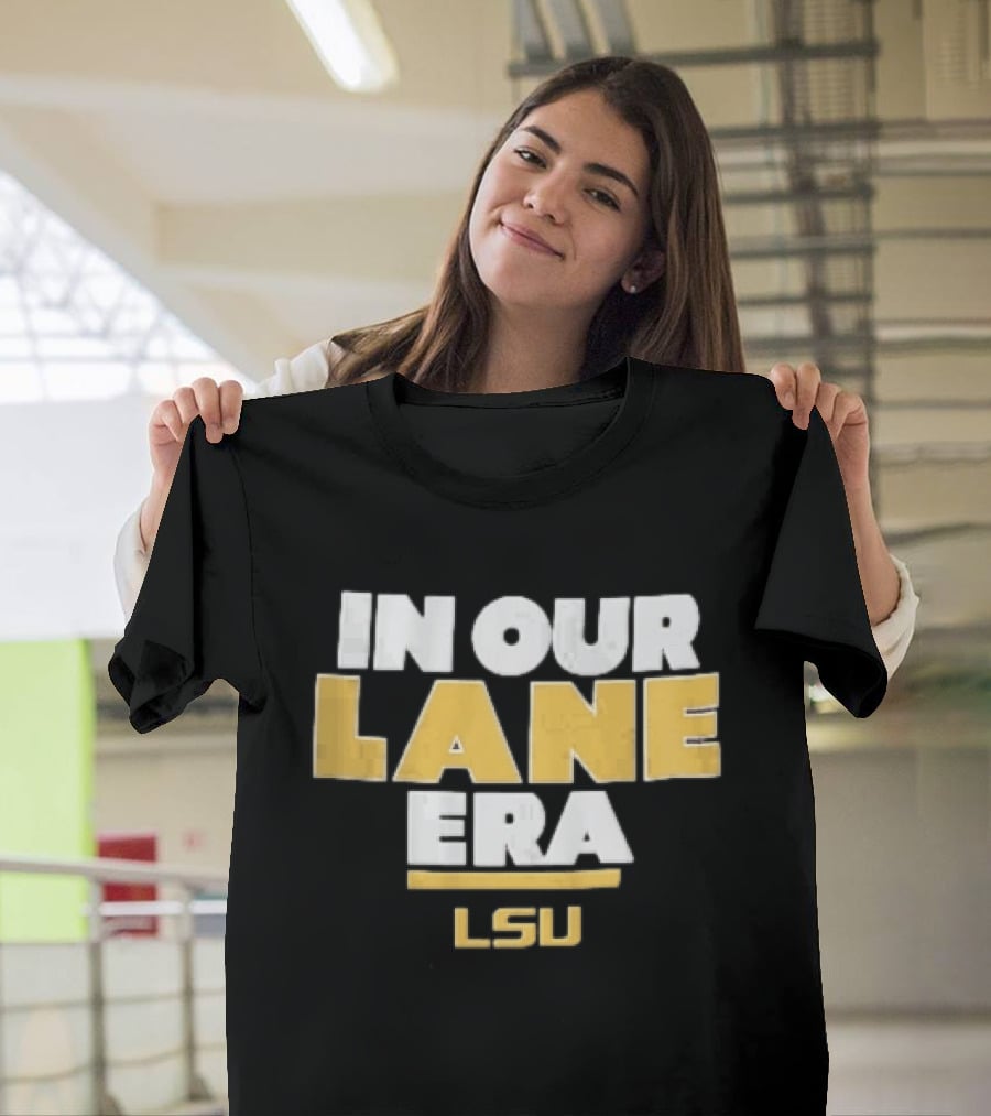 LSU In Our Lane Era Louisiana State Tigers NCAA T-Shirt