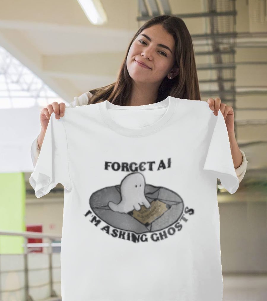 Forget AI I'm Asking Ghosts Ouija Board Ghost T-Shirt