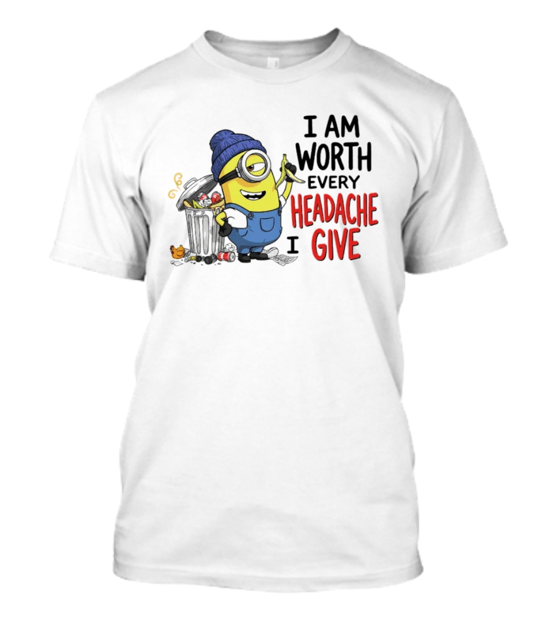 Minion Garbage I Am Worth Every Headache I Give Banana Scene T-Shirt