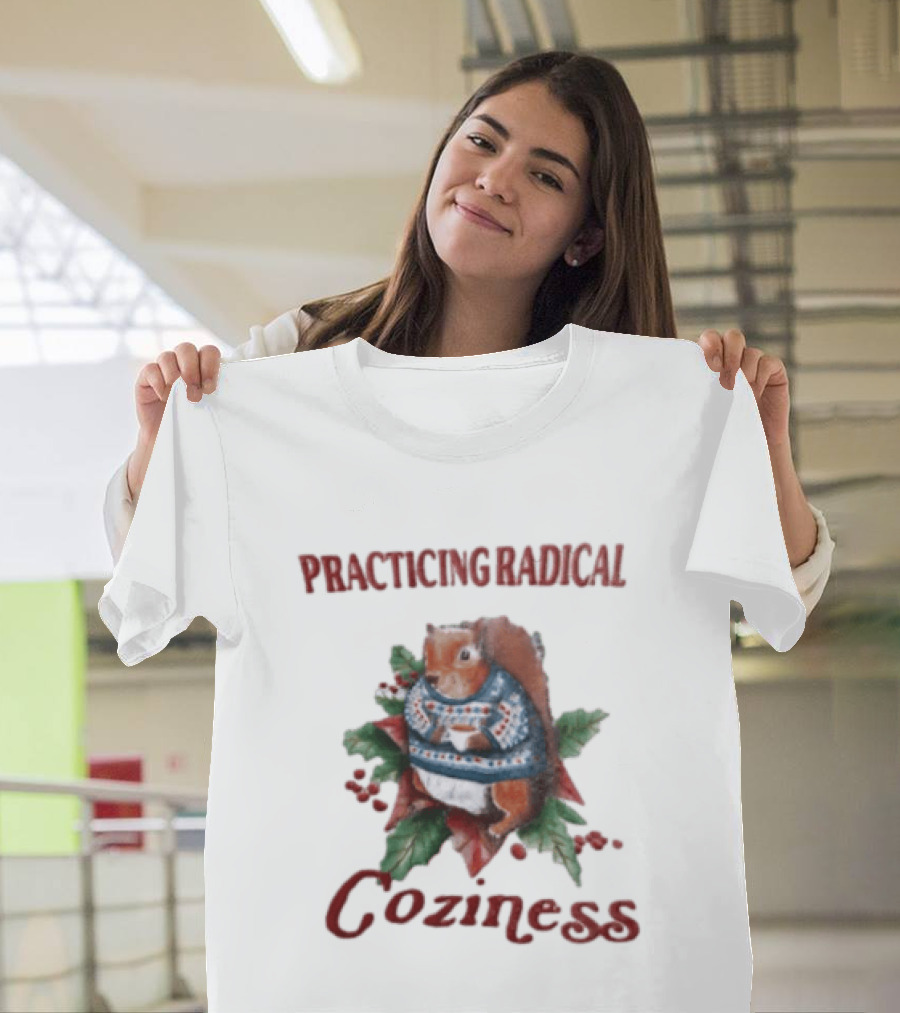 Practicing Radical Coziness Squirrel With Sweater And T-Shirt