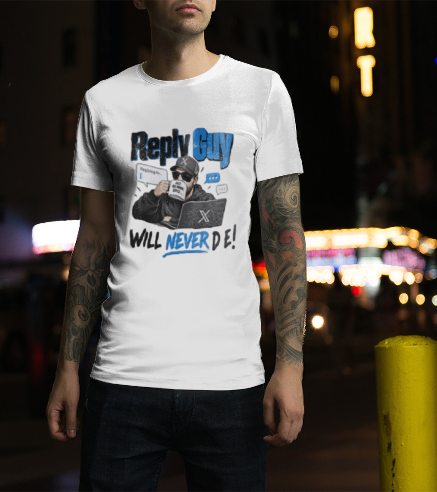 Reply Guy X Meme Humor Will Never Die Internet Culture T-Shirt