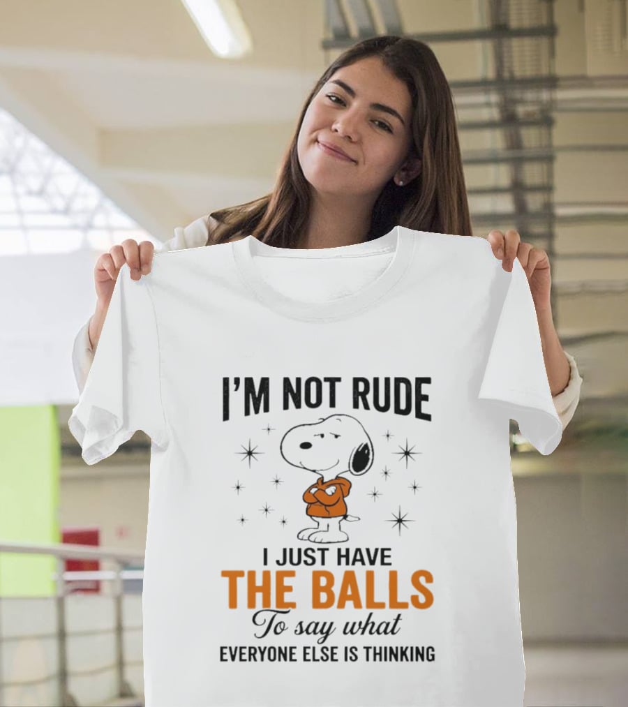 Snoopy I'm Not Rude I Just Have The Balls To Say What Everyone Else Is Thinking T-Shirt