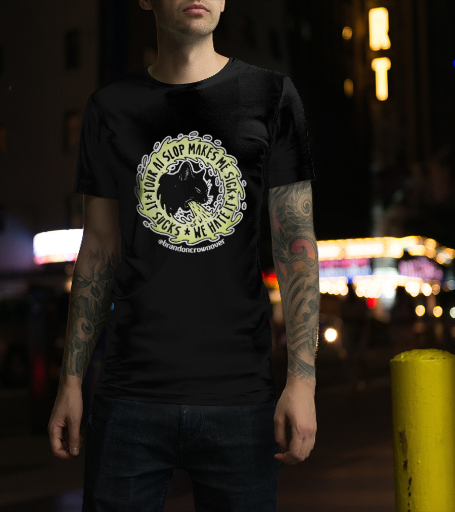 Your Ai Slop Makes Me Sick It Sucks We Hate Brandon Crownover Black Cat Vomiting Green Slime T-Shirt