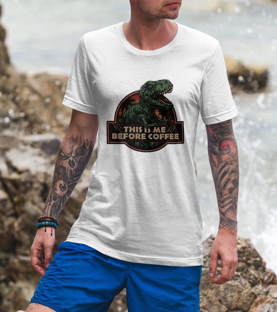 Tyrannosaurus Rex This Is Me Before Coffee Jurassic Park Dinosaur Fan T-Shirt