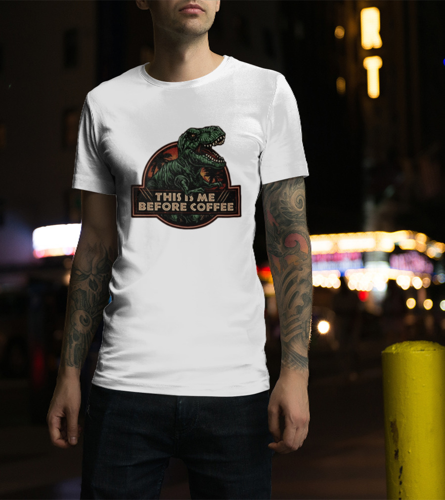 Tyrannosaurus Rex This Is Me Before Coffee Jurassic Park Dinosaur Fan T-Shirt
