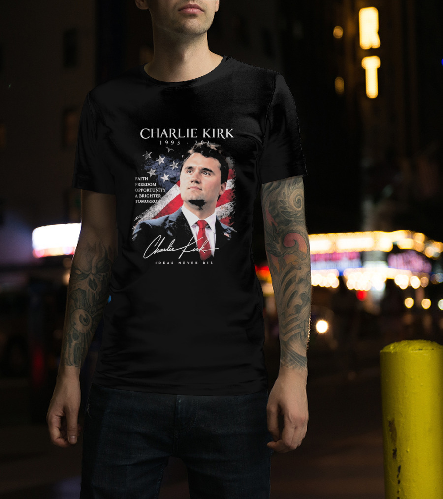 Charlie Kirk 1993 2025 Faith Freedom Opportunity Ideas Never Die T-Shirt