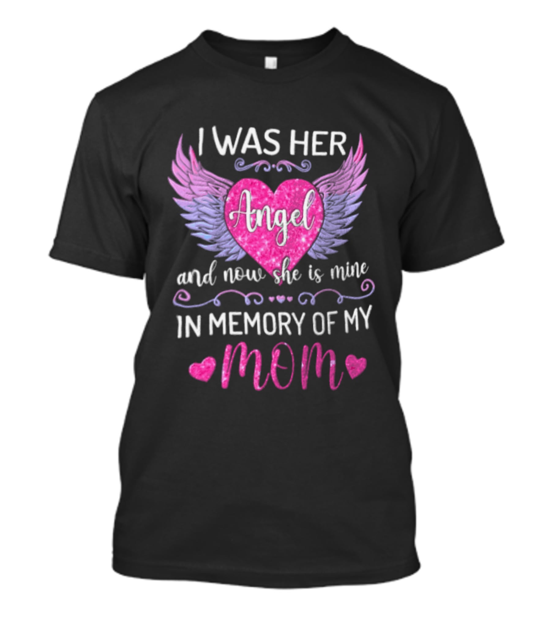 I Was Her Angel And Now She Is Mine In Memory Of My Mom Pink Wings Hearts T-Shirt