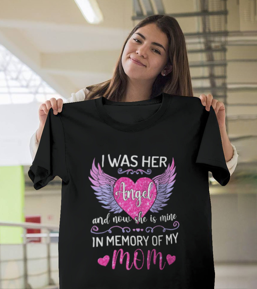 I Was Her Angel And Now She Is Mine In Memory Of My Mom Pink Wings Hearts T-Shirt