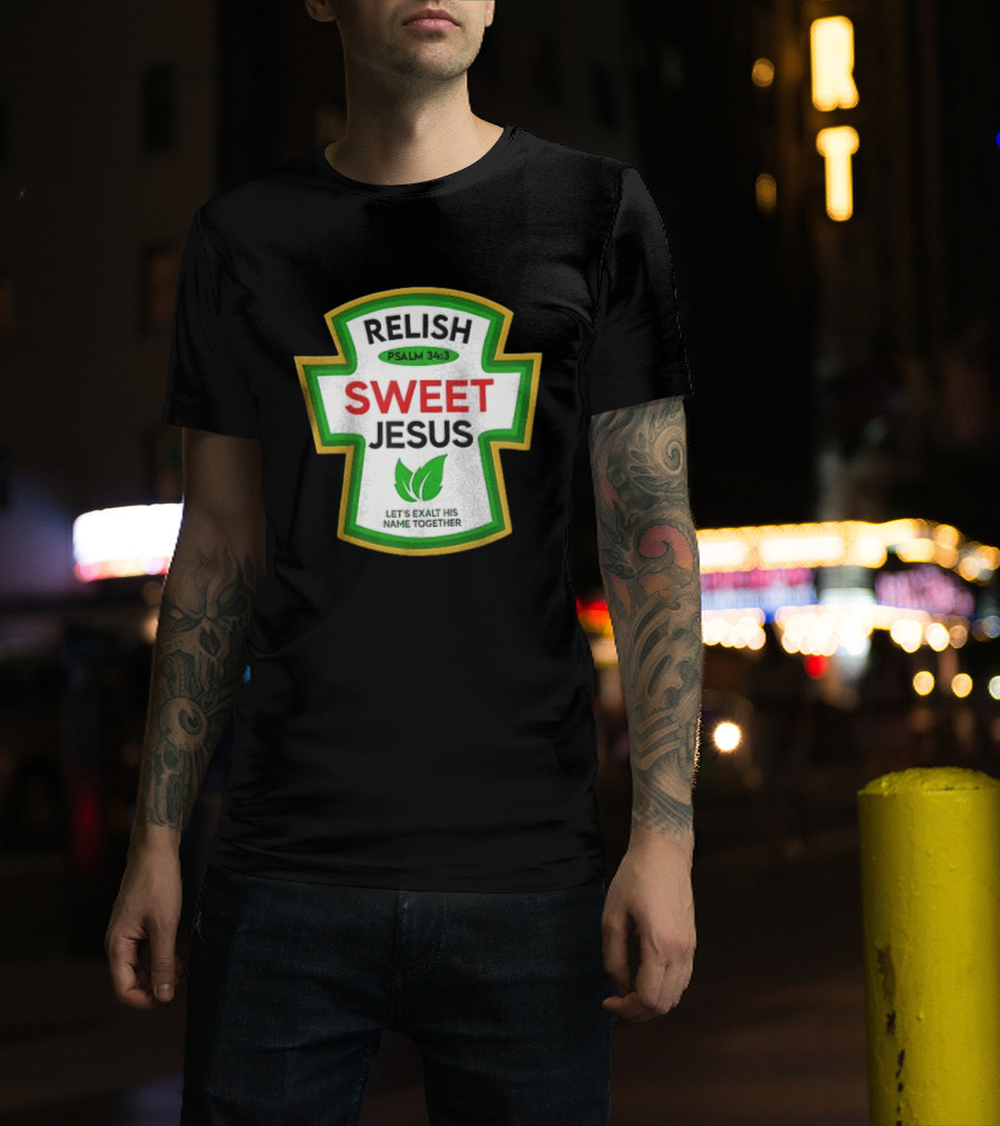 Relish Sweet Jesus Psalm 34 3 Let's Exalt His Name Together T-Shirt