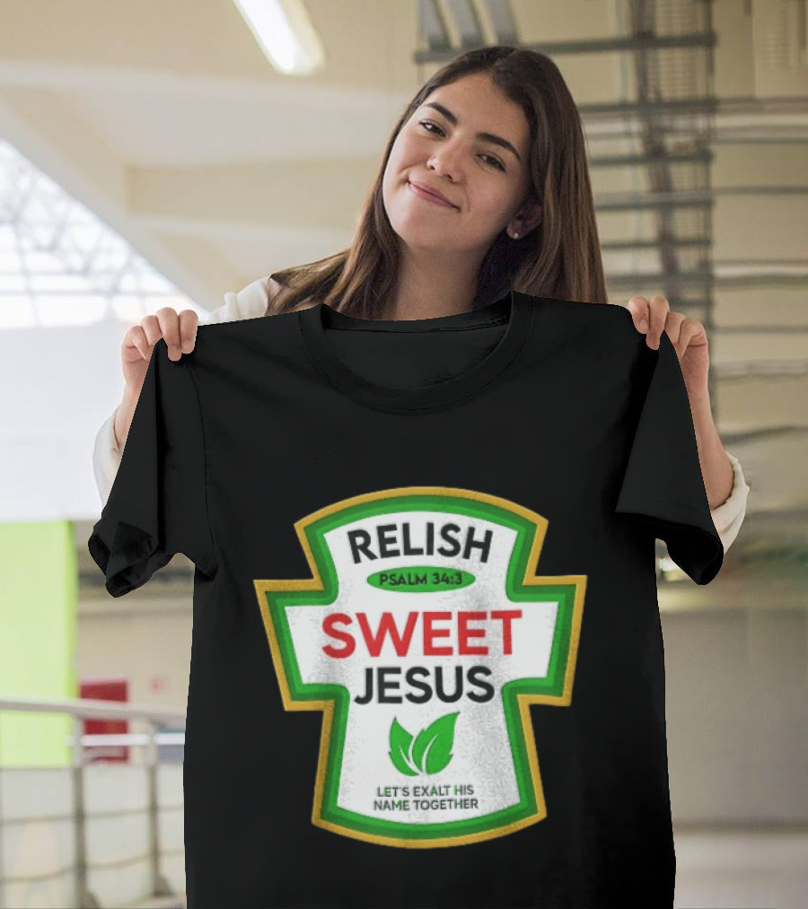 Relish Sweet Jesus Psalm 34 3 Let's Exalt His Name Together T-Shirt