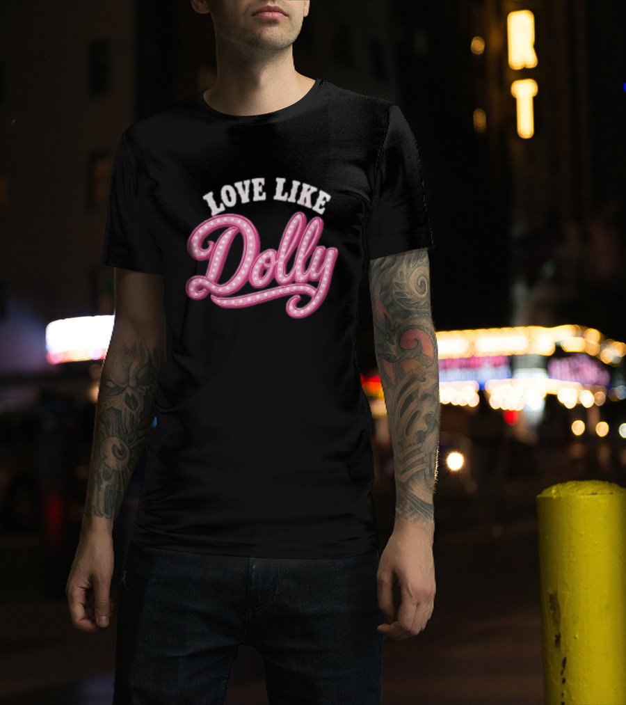 Love Like Dolly Pink Marquee Script Sign T-Shirt