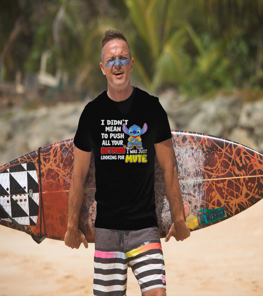 I Didn't Mean To Push All Your Buttons Just Looking For Mute Stitch T-Shirt