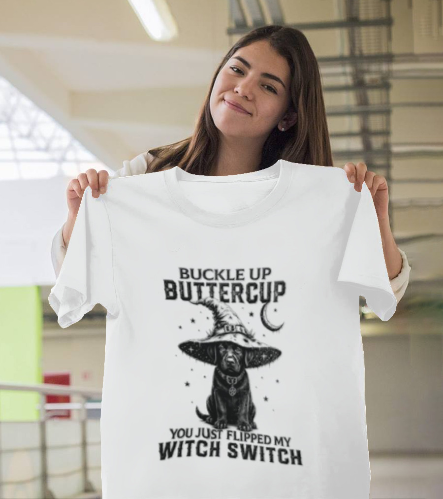 Buckle Up Buttercup You Just Flipped My Witch Switch Halloween Black Lab T-Shirt