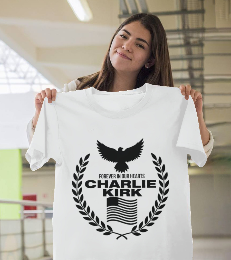 Forever In Our Hearts Charlie Kirk Eagle Laurel Wreath American Flag T-Shirt