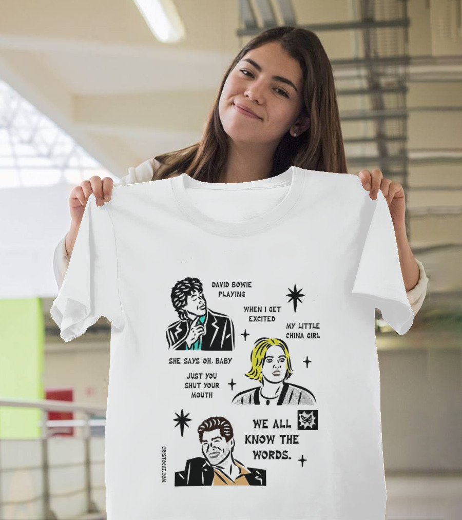 David Bowie Playing When I Get Excited My Little China Girl Oh Baby Just You Shut Your Mouth We All Know The Words T-Shirt