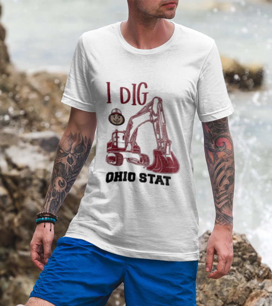 I Dig Ohio State Excavator Buckeye Construction Fan T-Shirt