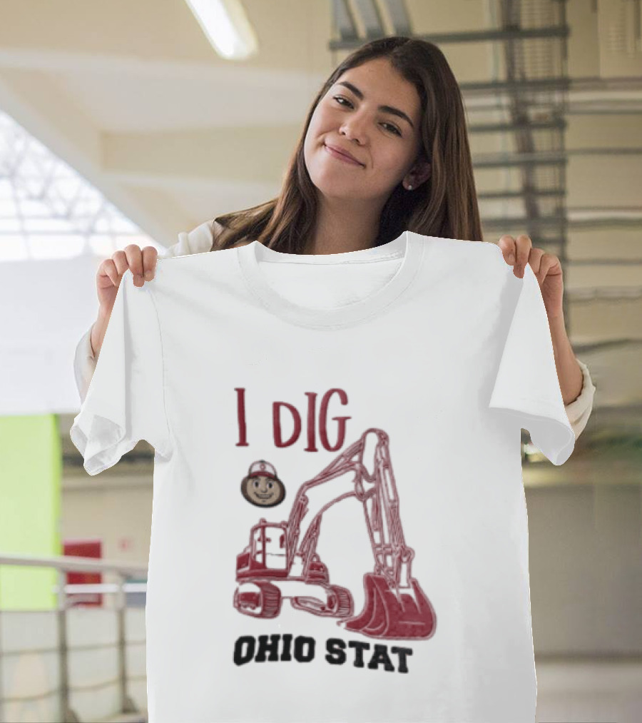 I Dig Ohio State Excavator Buckeye Construction Fan T-Shirt