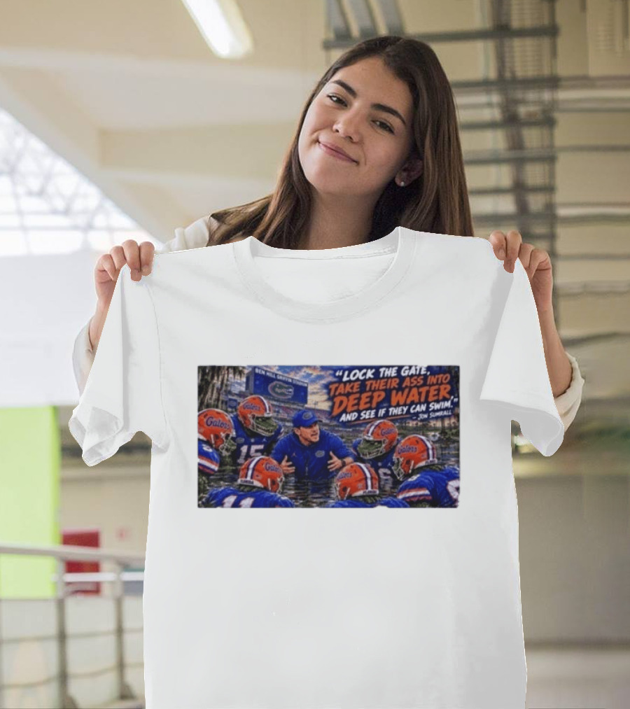 Lock The Gate Deep Water Challenge Gators Jon Sumrall T-Shirt