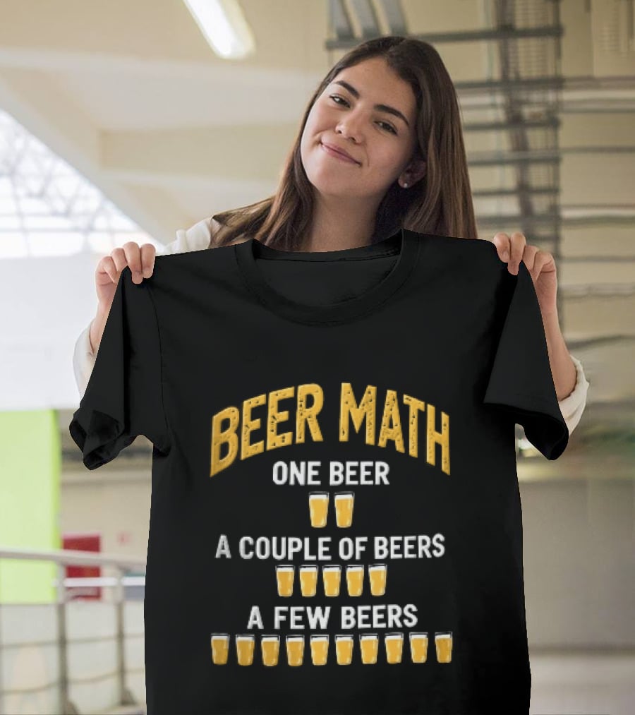 Beer Math One Beer Couple Beers Few Beers Yellow Pint Glasses Distressed T-Shirt