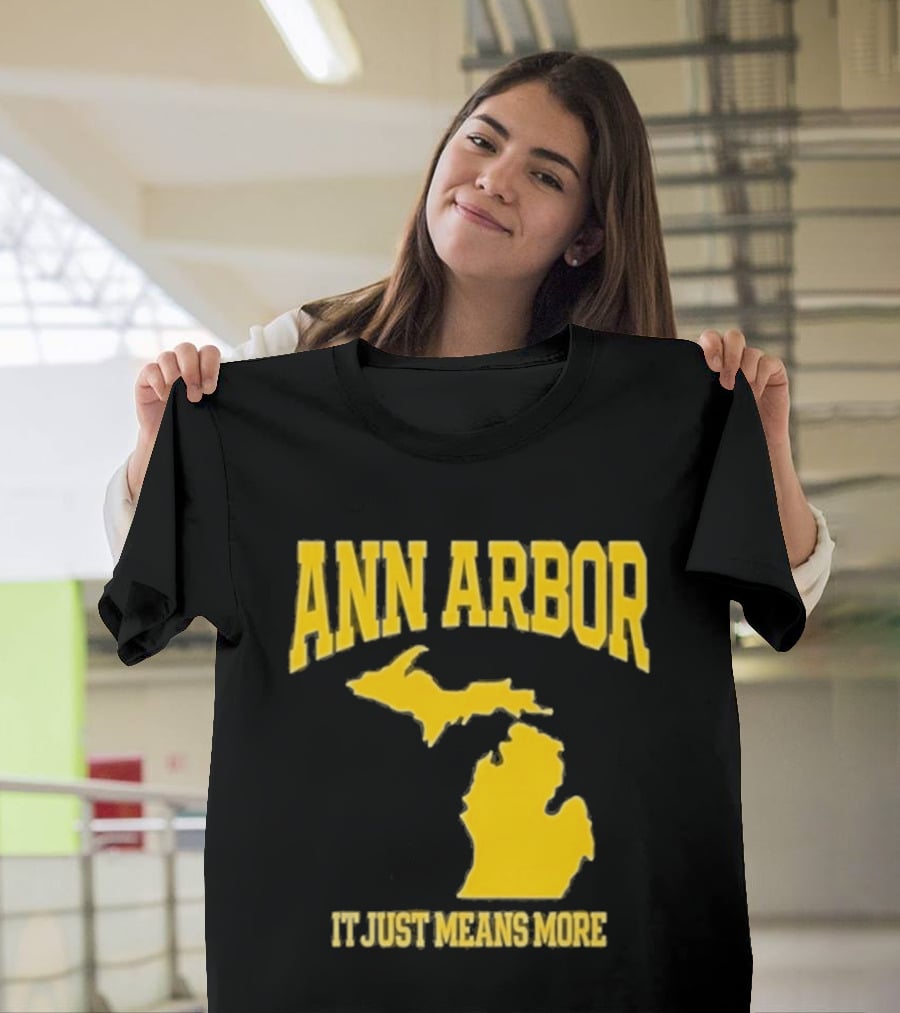 Ann Arbor Michigan It Just Means More Yellow Text Map T-Shirt