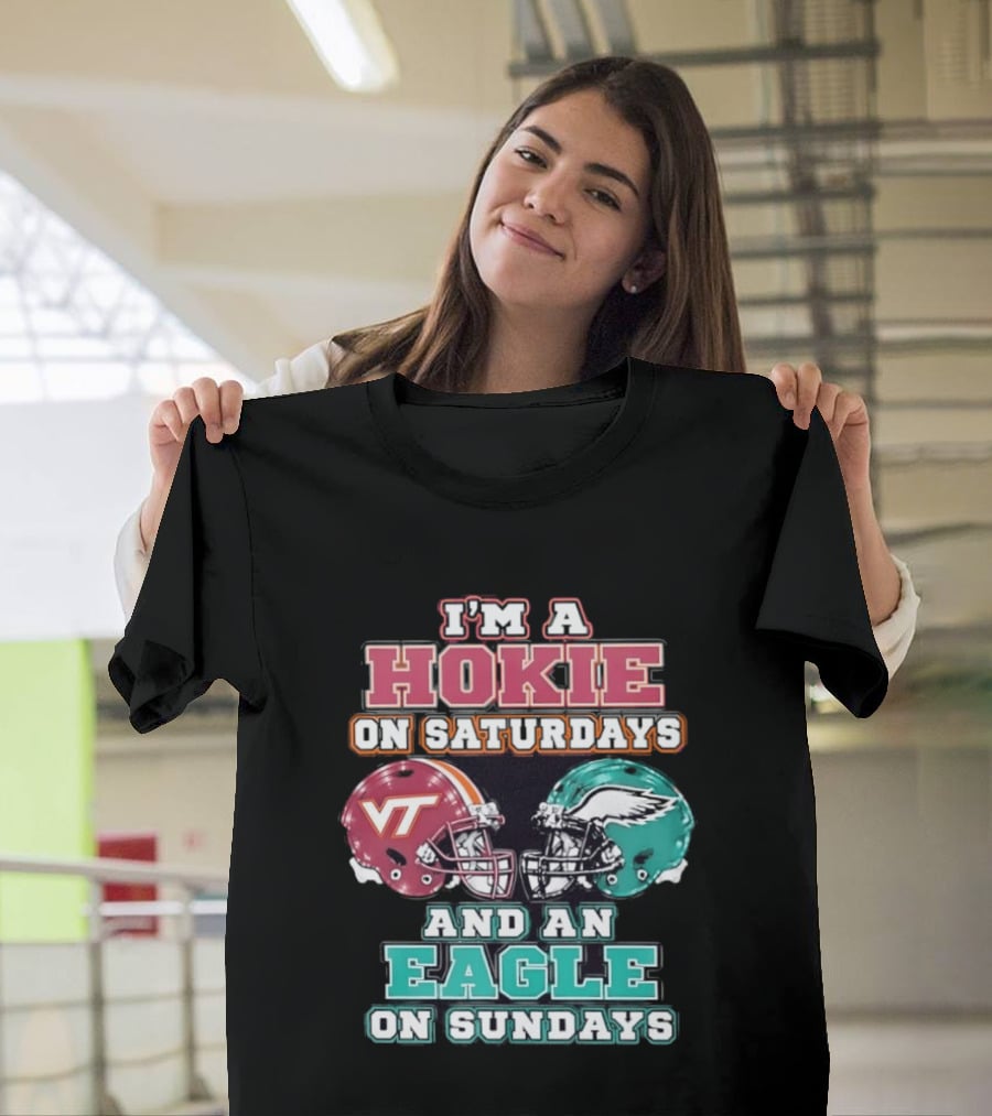 I'm A Hokie On Saturdays With VT And An Eagle On Sundays T-Shirt