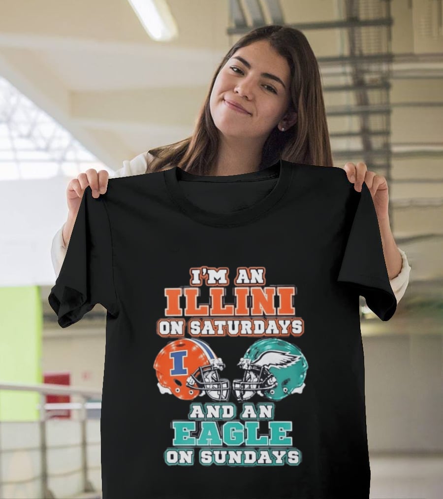 I'm An Illini On Saturdays And An Eagle On Sundays Football Helmets T-Shirt