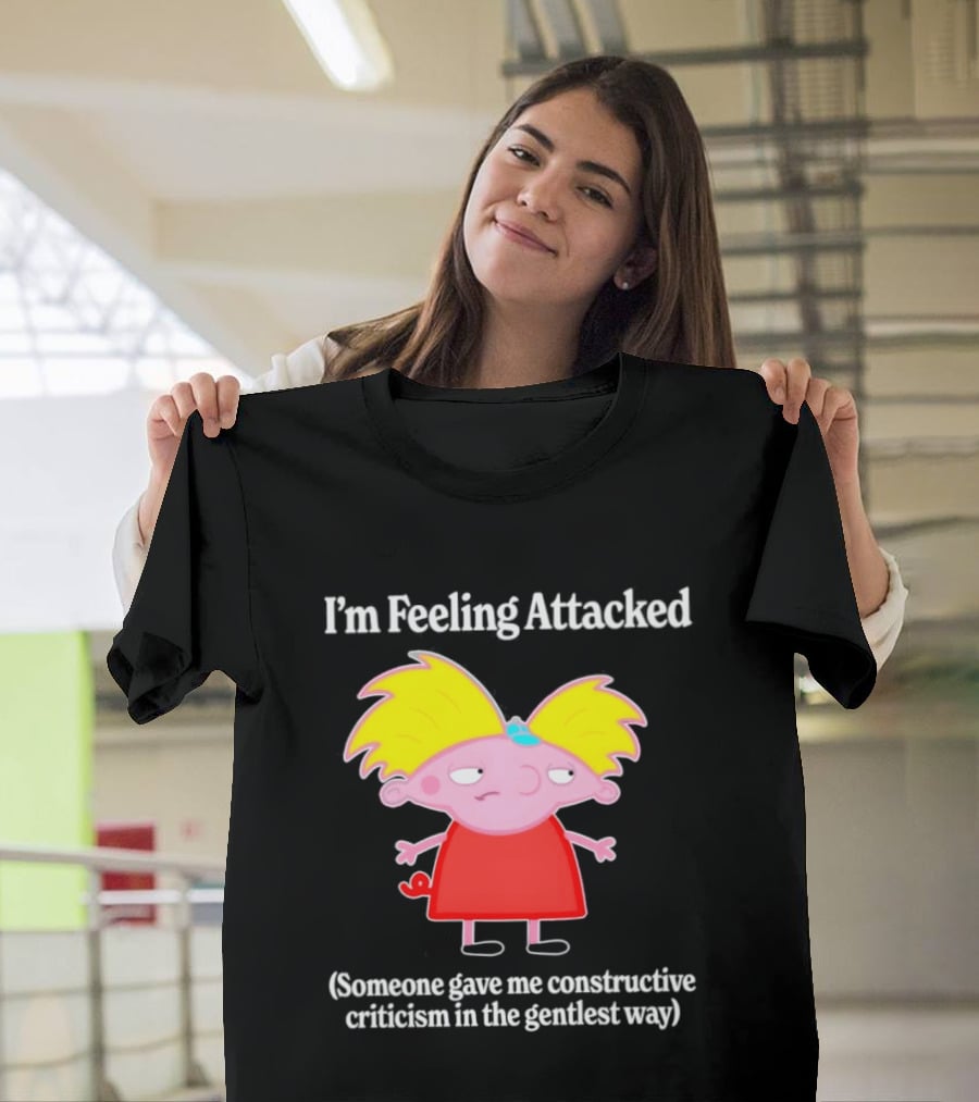 I'm Feeling Attacked Someone Gave Me Constructive Criticism In The Gentlest Way Cartoon T-Shirt