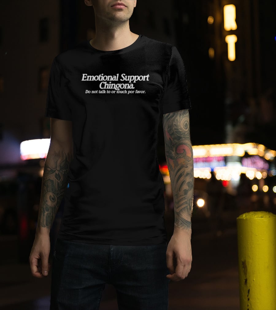 Emotional Support Chingona Do Not Talk Or Touch Por Favor T-Shirt