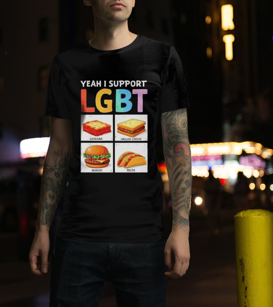 Yeah I Support LGBT Lasagna Grilled Cheese Burger Tacos T-Shirt