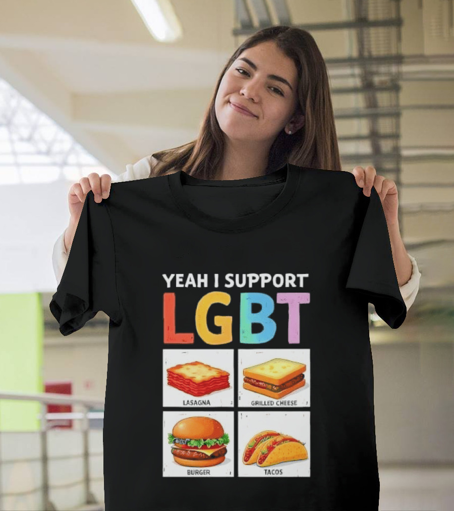Yeah I Support LGBT Lasagna Grilled Cheese Burger Tacos T-Shirt