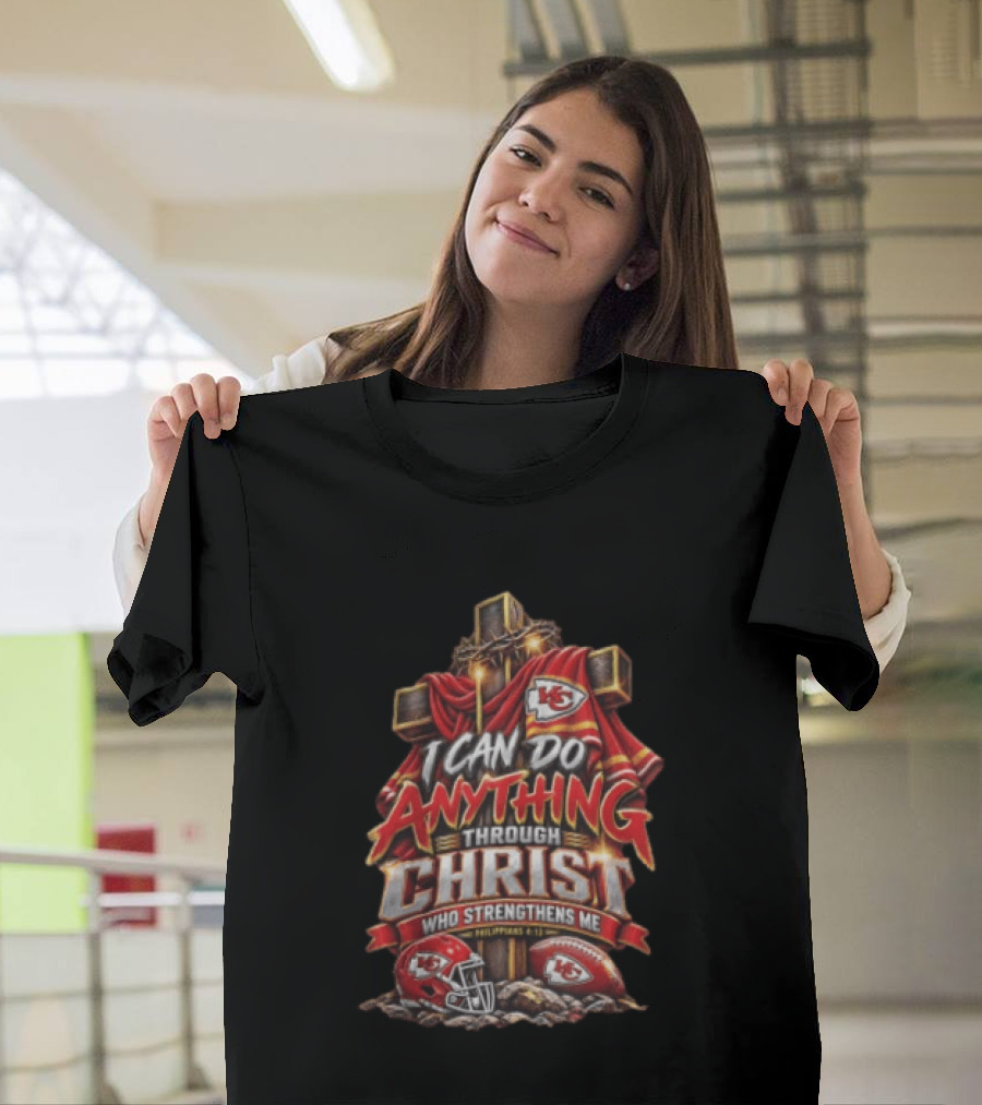 I Can Do Anything Through Christ Who Strengthens Me Philippians 4 13 KC Chiefs Cross Football T-Shirt