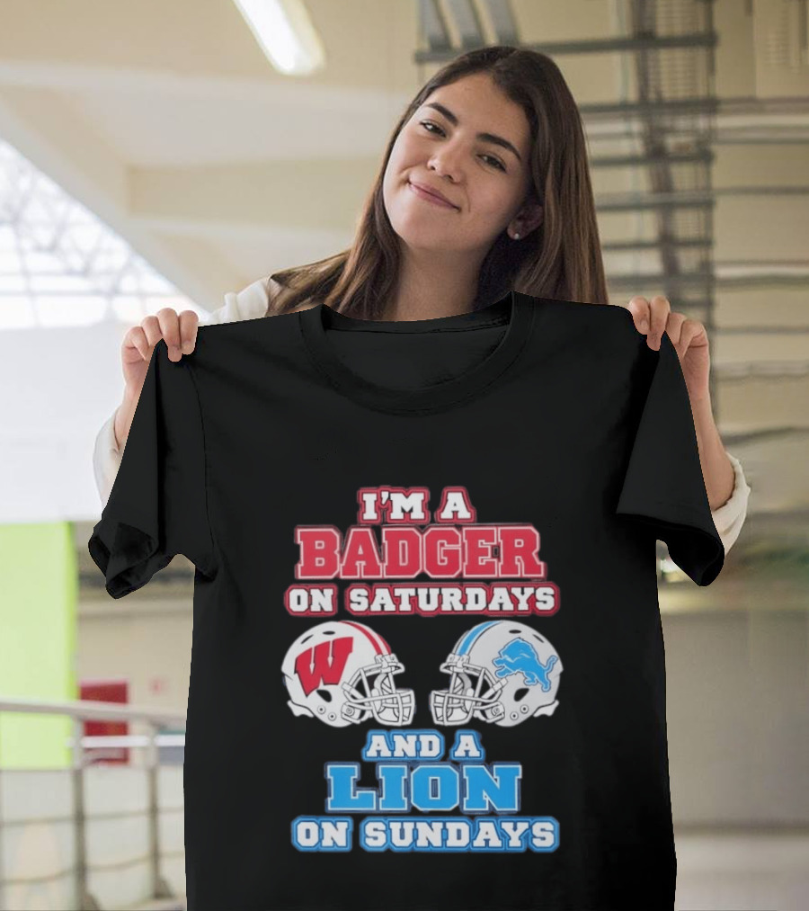 I'm A Badger On Saturdays And A Lion On Sundays Football Fan Wisconsin Detroit T-Shirt