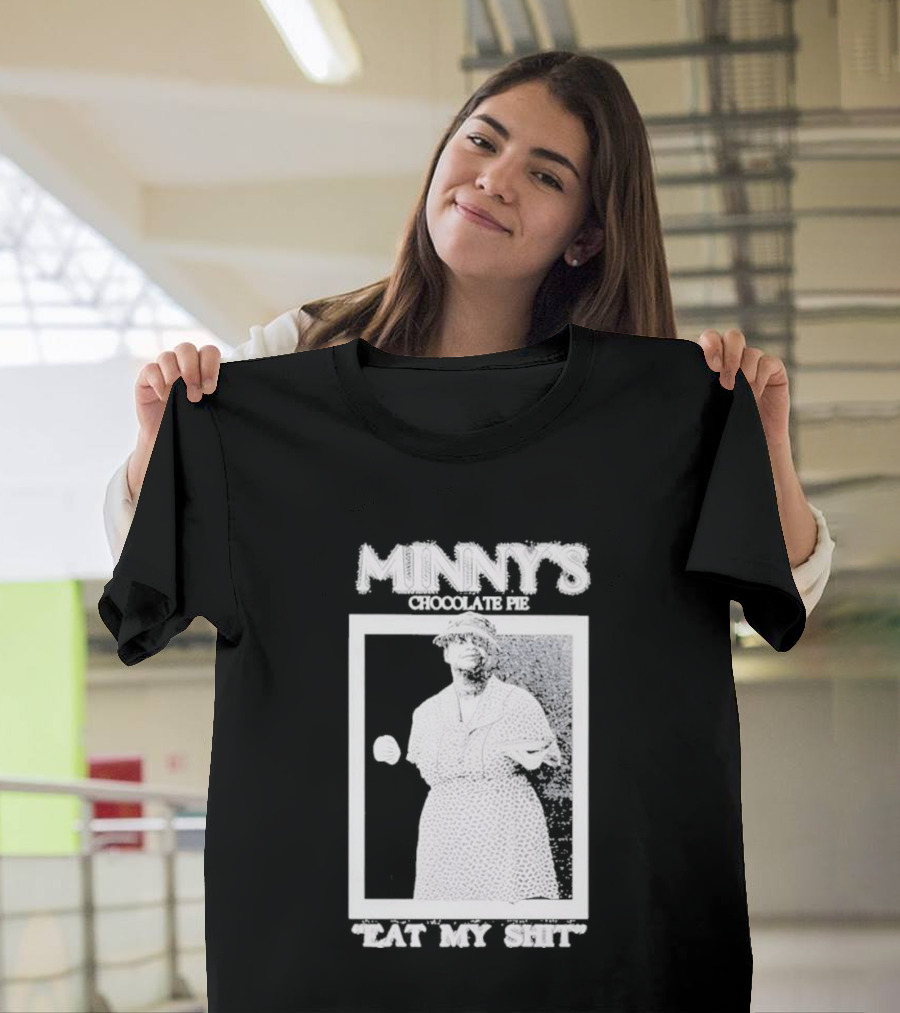 Minny's Chocolate Pie Eat My Shit T-Shirt