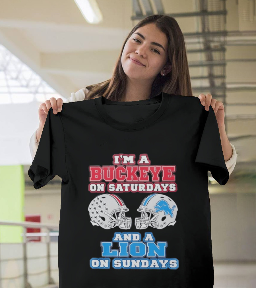 I'm A Buckeye On Saturdays And A Lion On Sundays Football Helmets T-Shirt