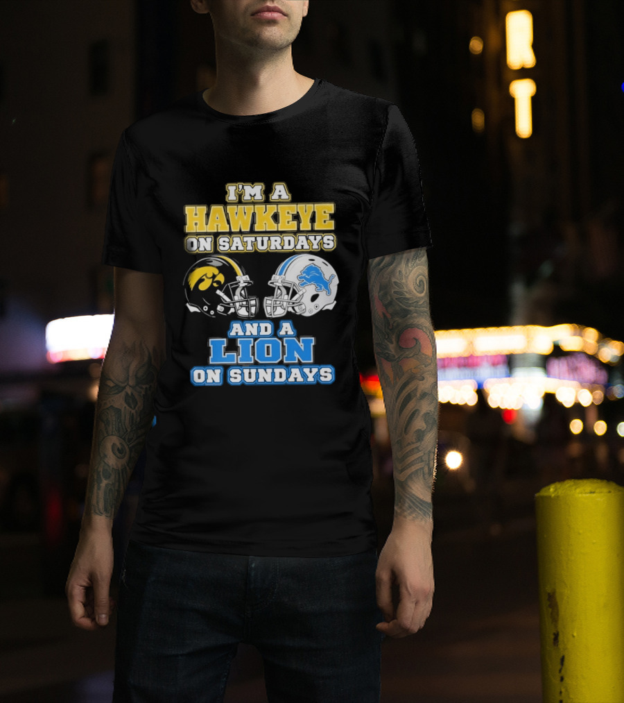 I'm A Hawkeye On Saturdays And A Lion On Sundays Football Team Pride T-Shirt