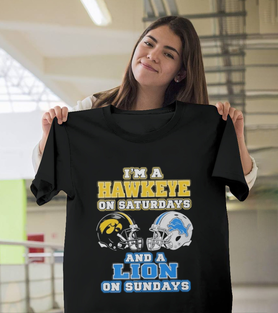 I'm A Hawkeye On Saturdays And A Lion On Sundays Football Team Pride T-Shirt